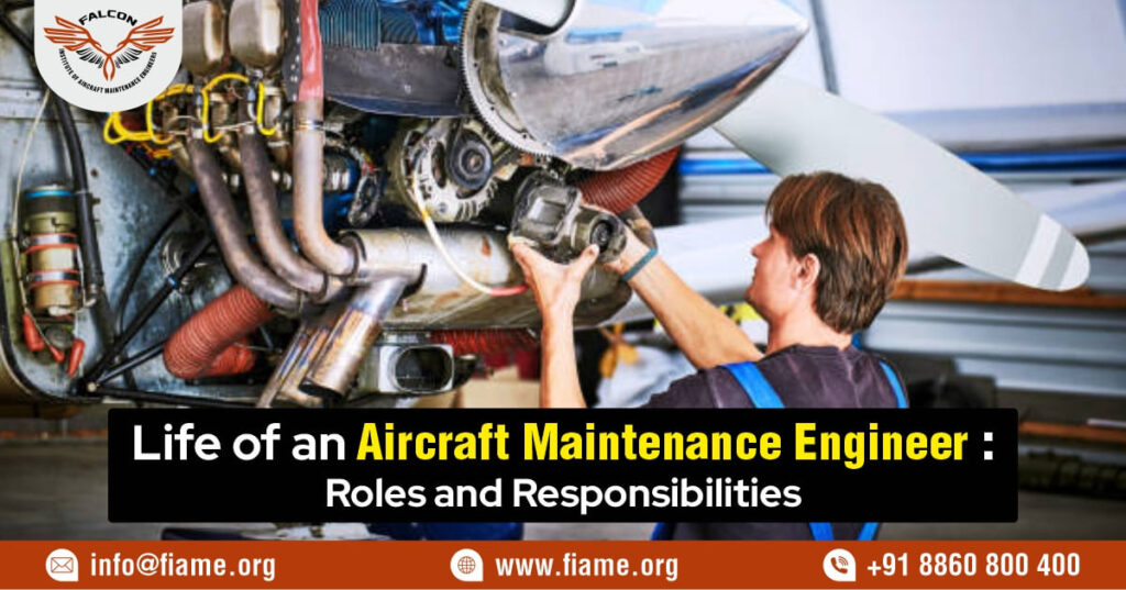 Life of an Aircraft Maintenance Engineer: Roles and Responsibilities